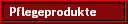 Pflegeprodukte